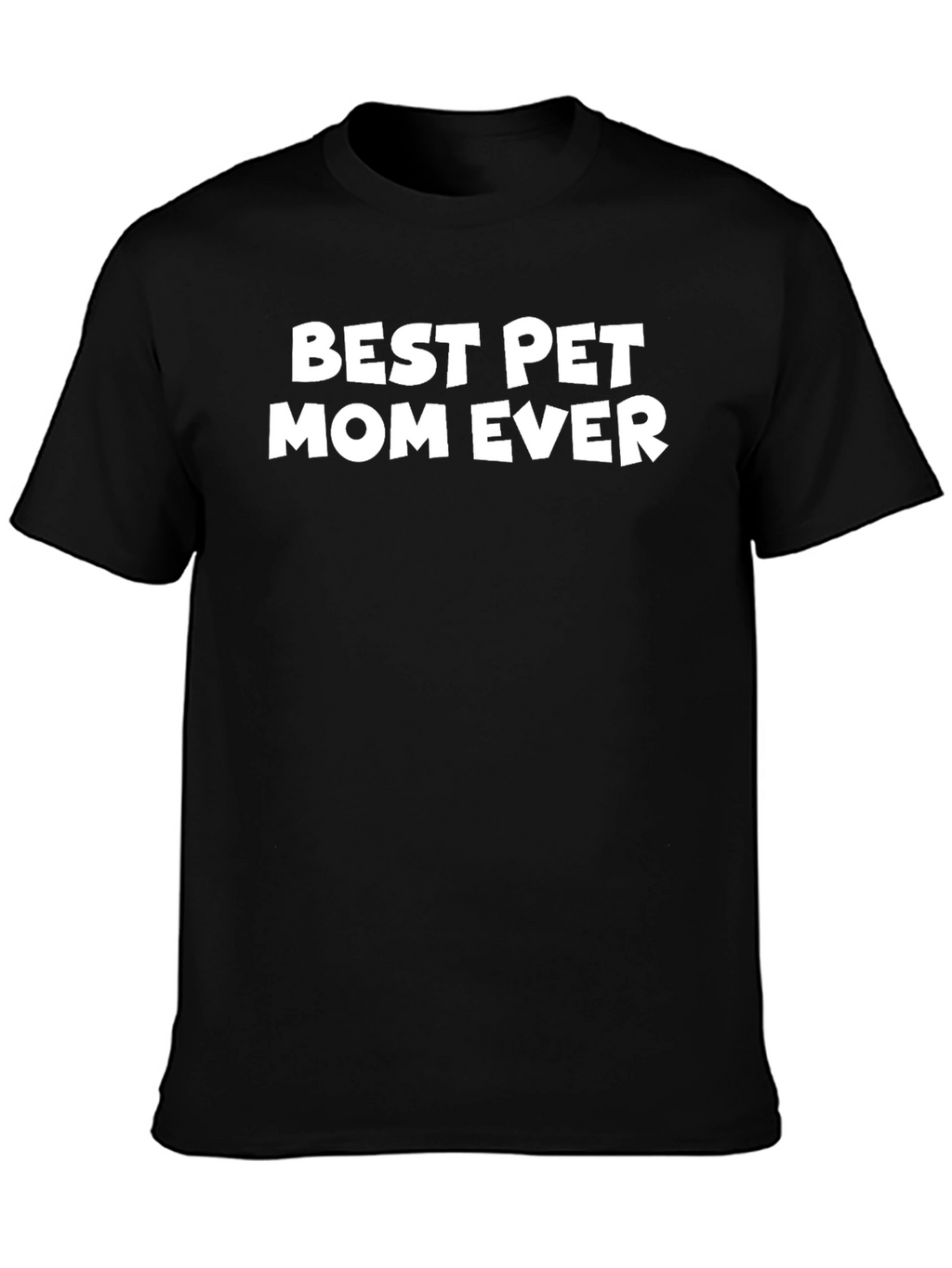 Best Pet Mom Ever Graphic T-Shirt