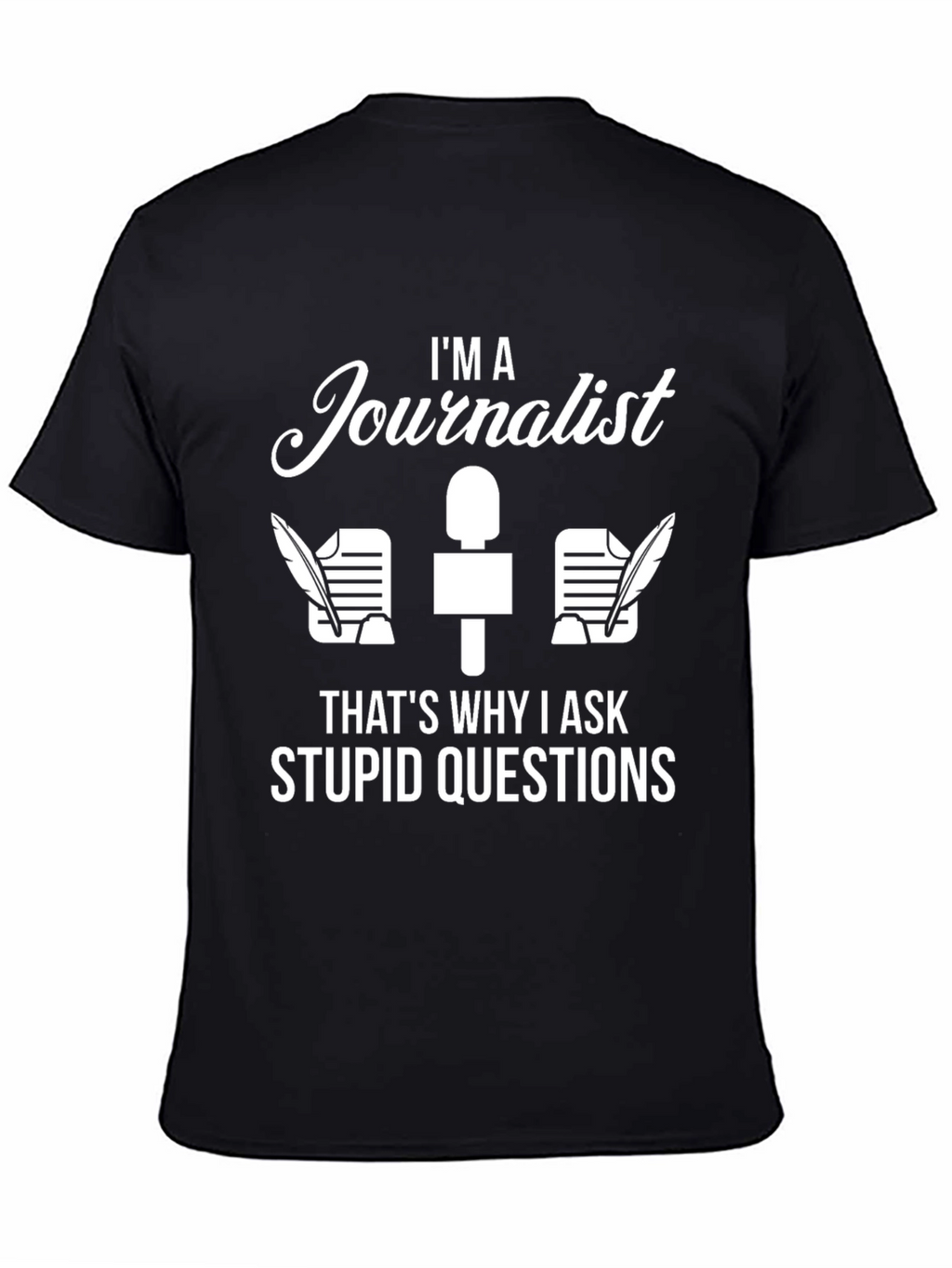 Im A Journalist Funny Novelty T-Shirt