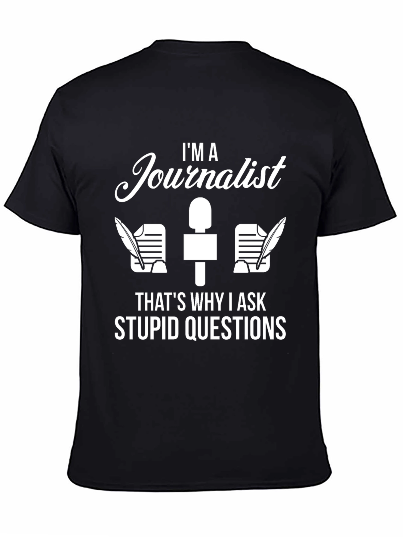 Im A Journalist Funny Novelty T-Shirt