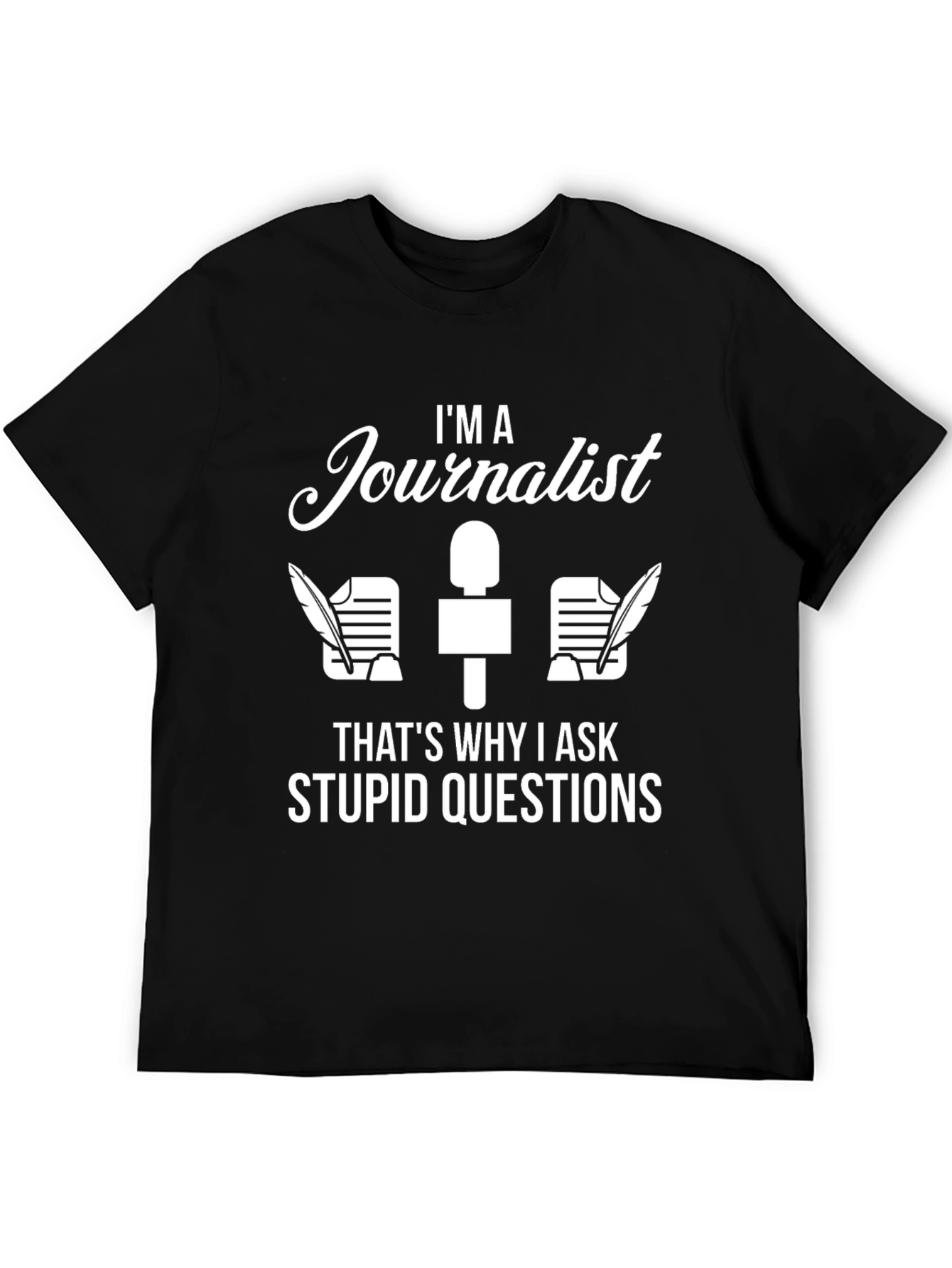Im A Journalist Funny Novelty T-Shirt