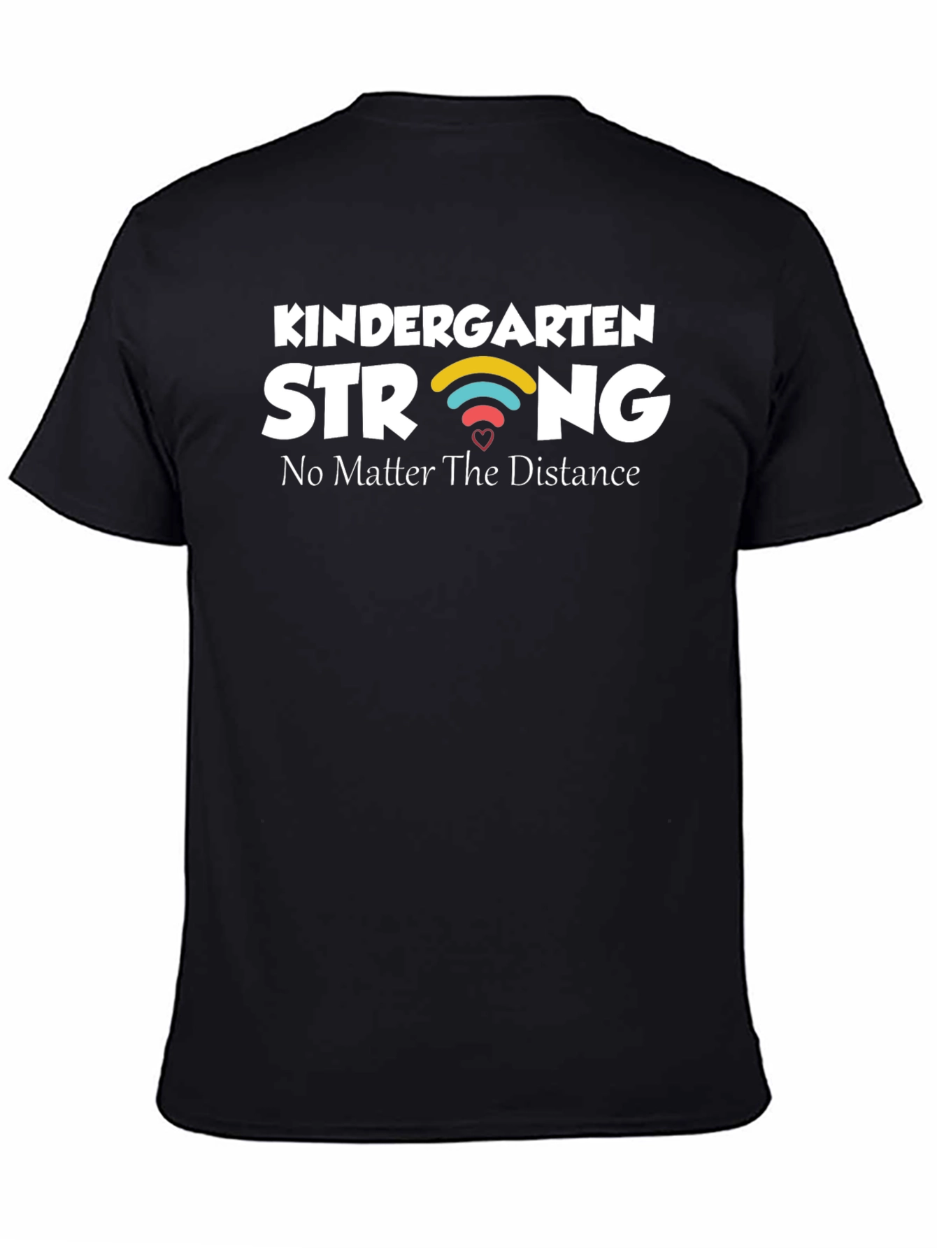 Kindergarten Strong T-Shirt - No Matter The Distance