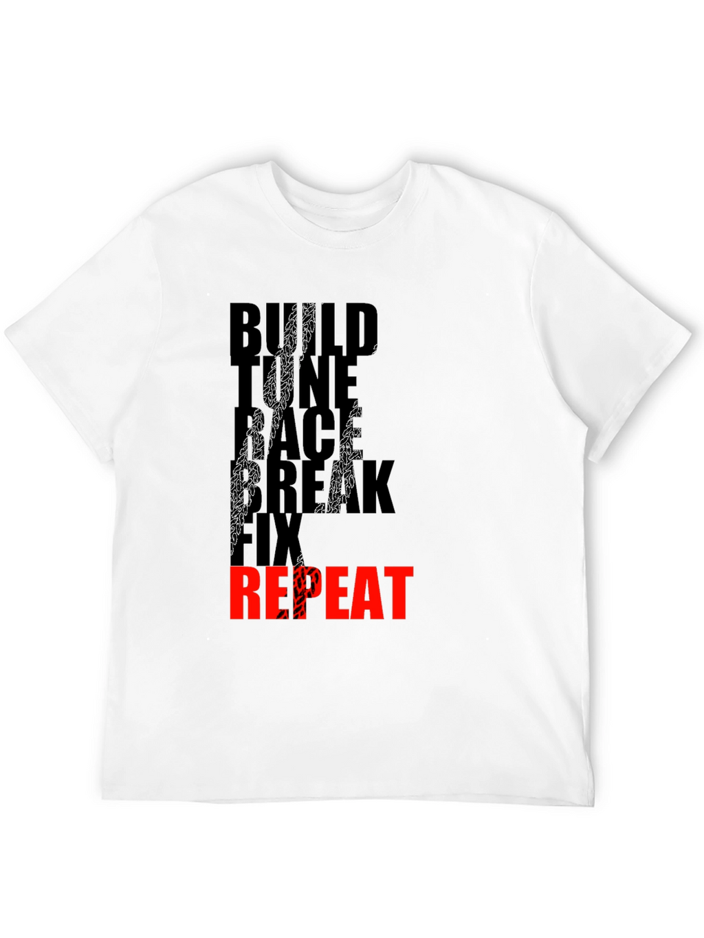 Build Race Break Fix Repeat Mens T-Shirt