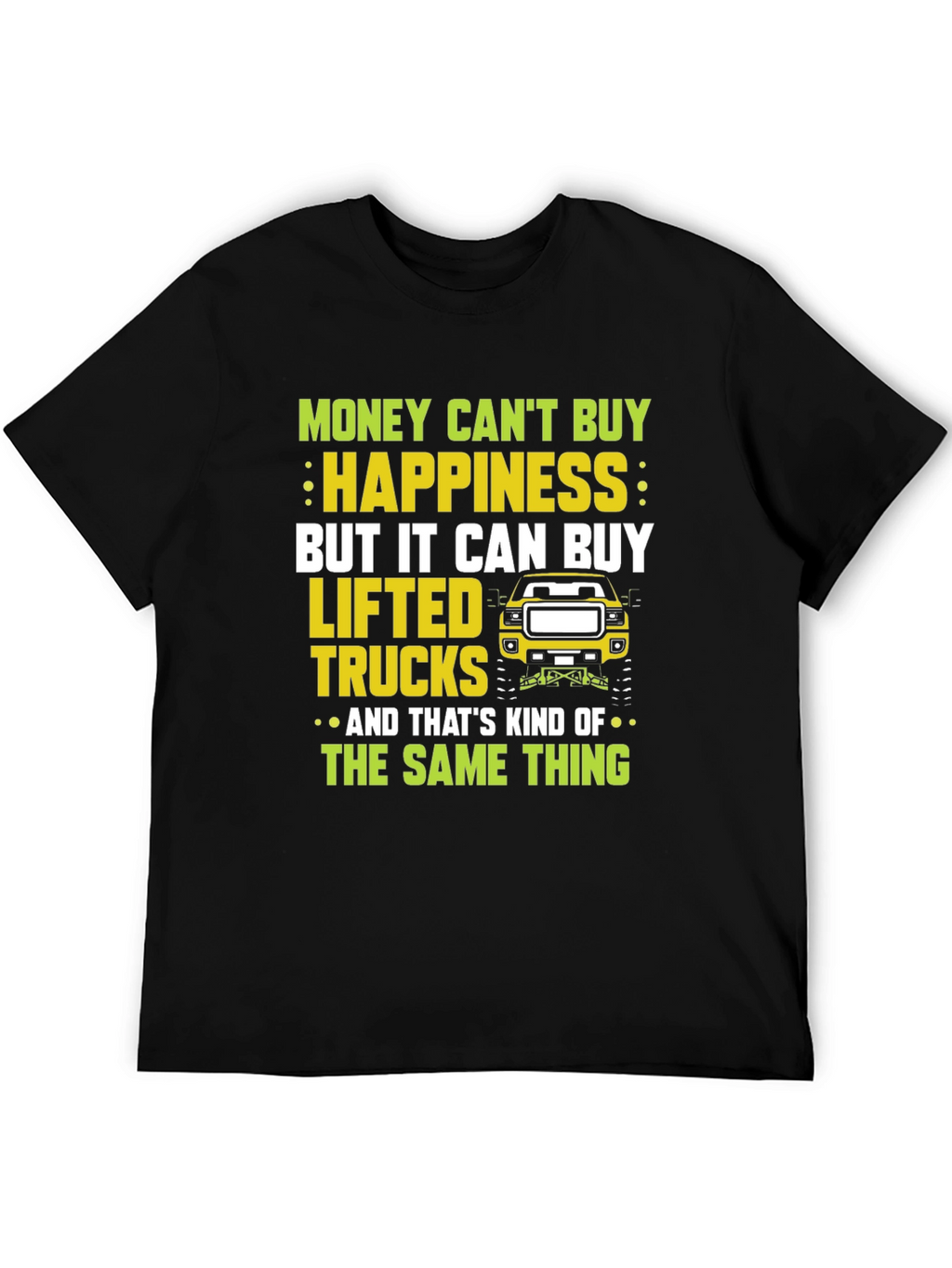 Lifted Truck T-Shirt: Money Cant Buy Happiness