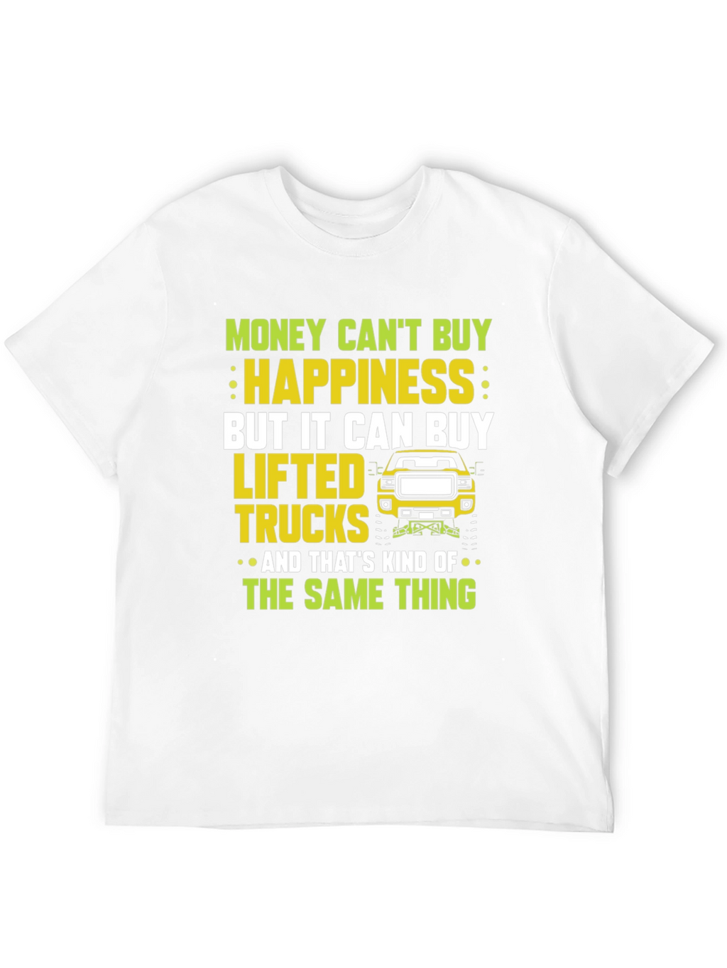Lifted Truck T-Shirt: Money Cant Buy Happiness