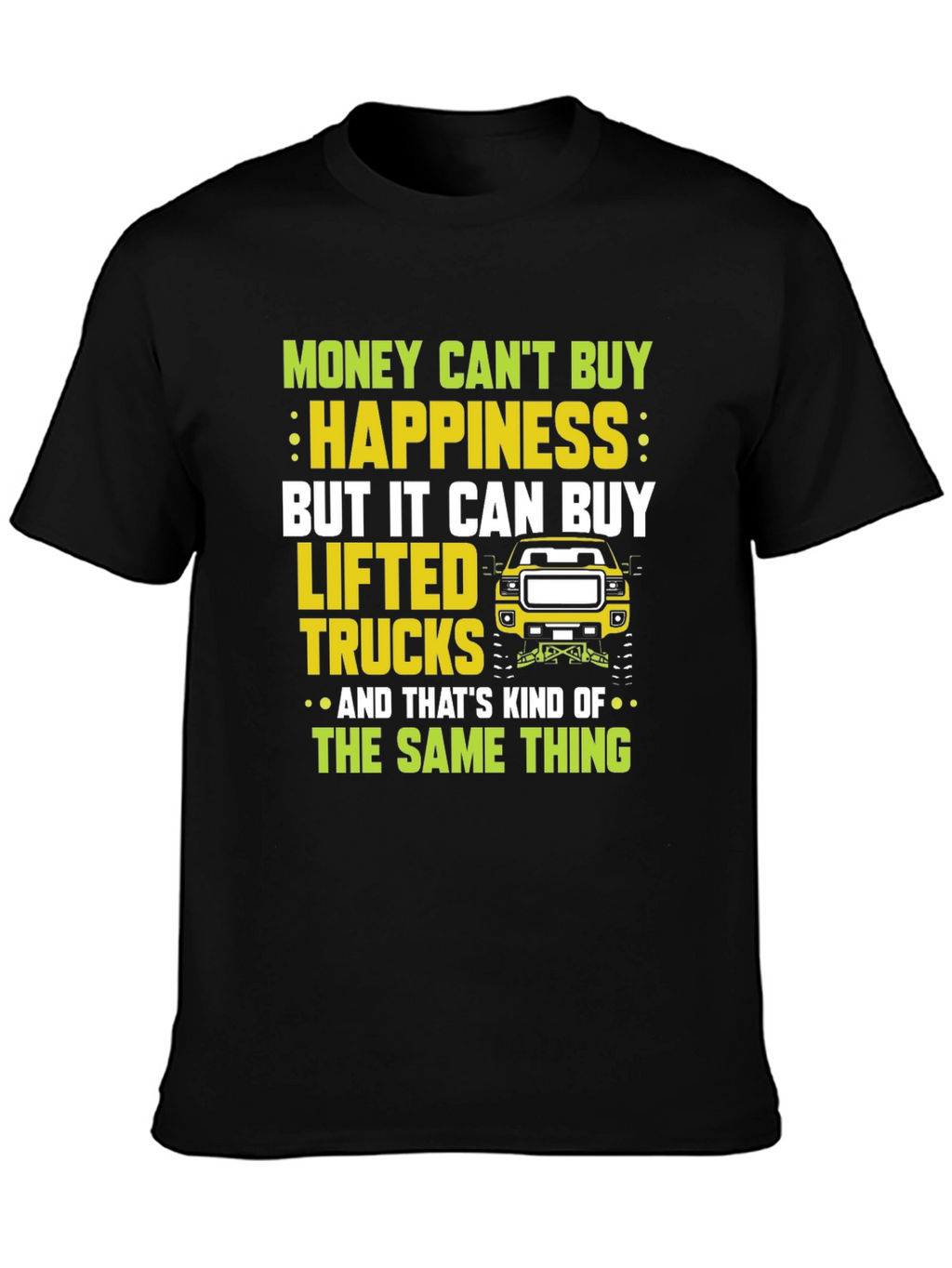Lifted Truck T-Shirt: Money Cant Buy Happiness