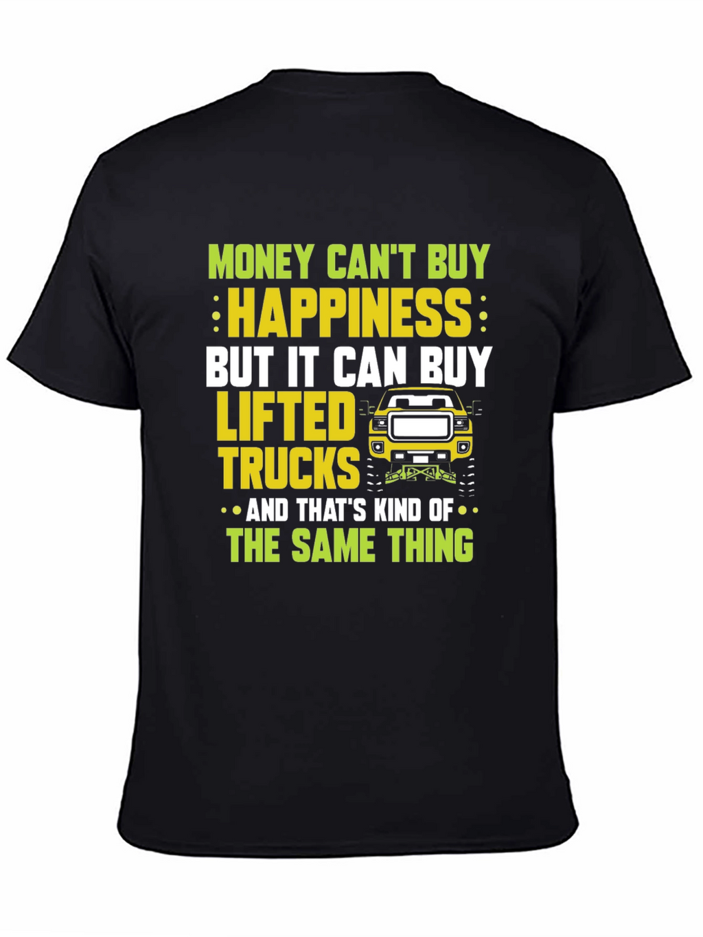 Lifted Truck T-Shirt: Money Cant Buy Happiness