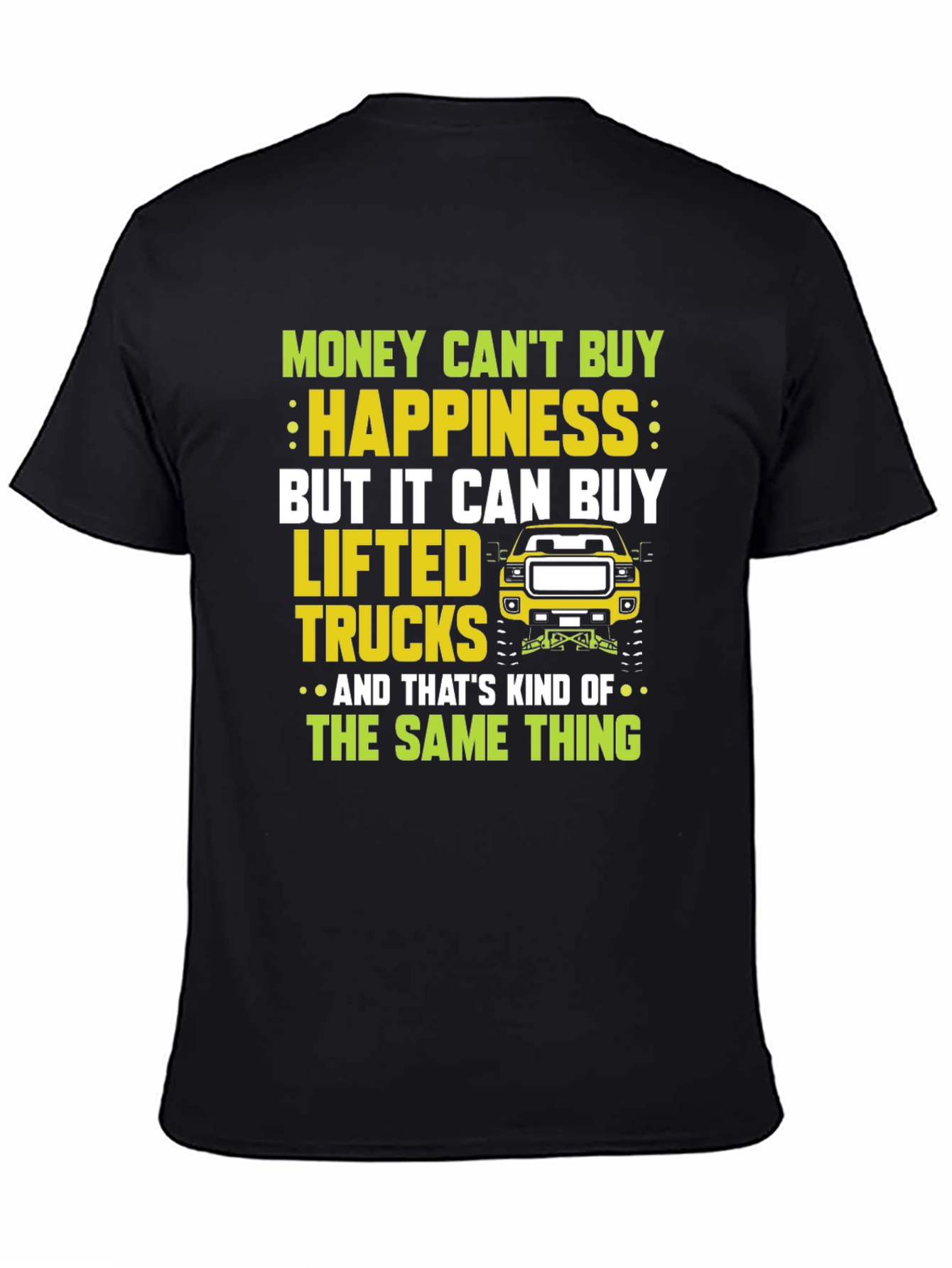 Lifted Truck T-Shirt: Money Cant Buy Happiness