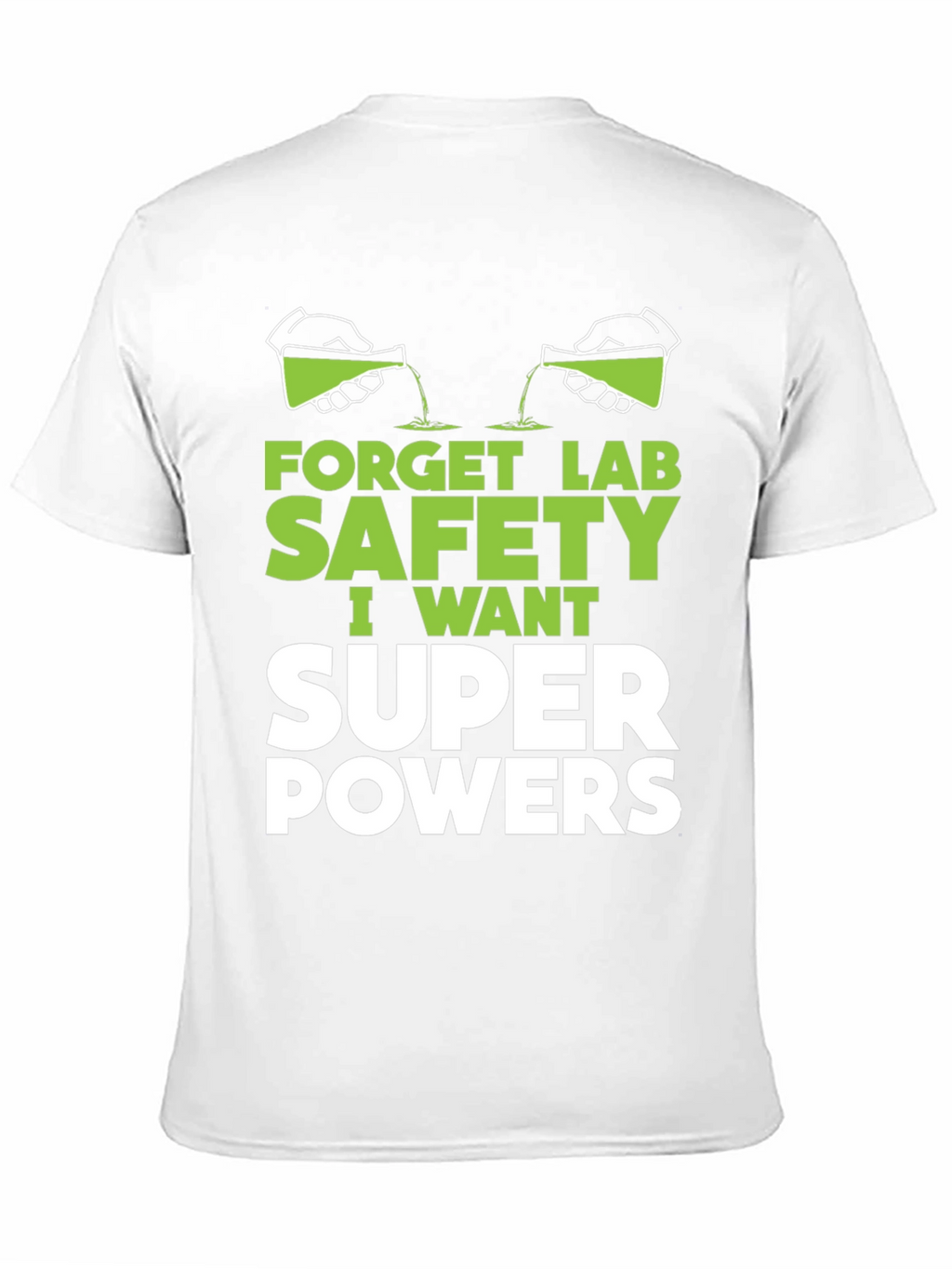 Forget Lab Safety Super Powers T-Shirt