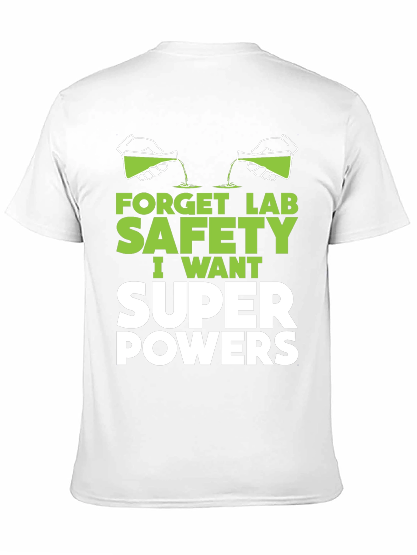Forget Lab Safety Super Powers T-Shirt