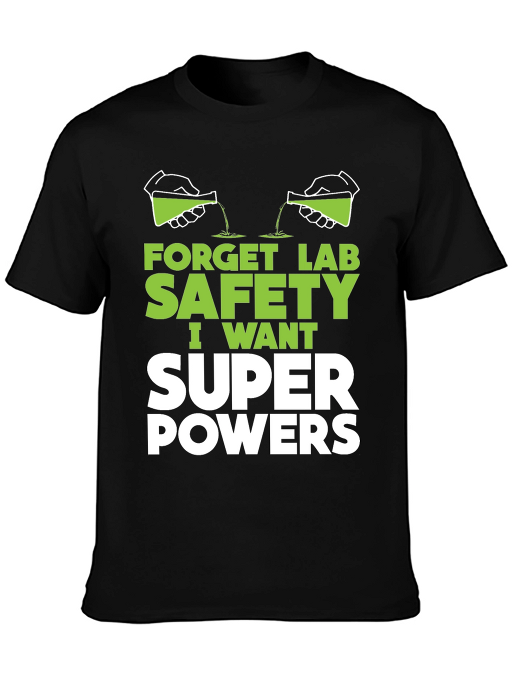 Forget Lab Safety Super Powers T-Shirt