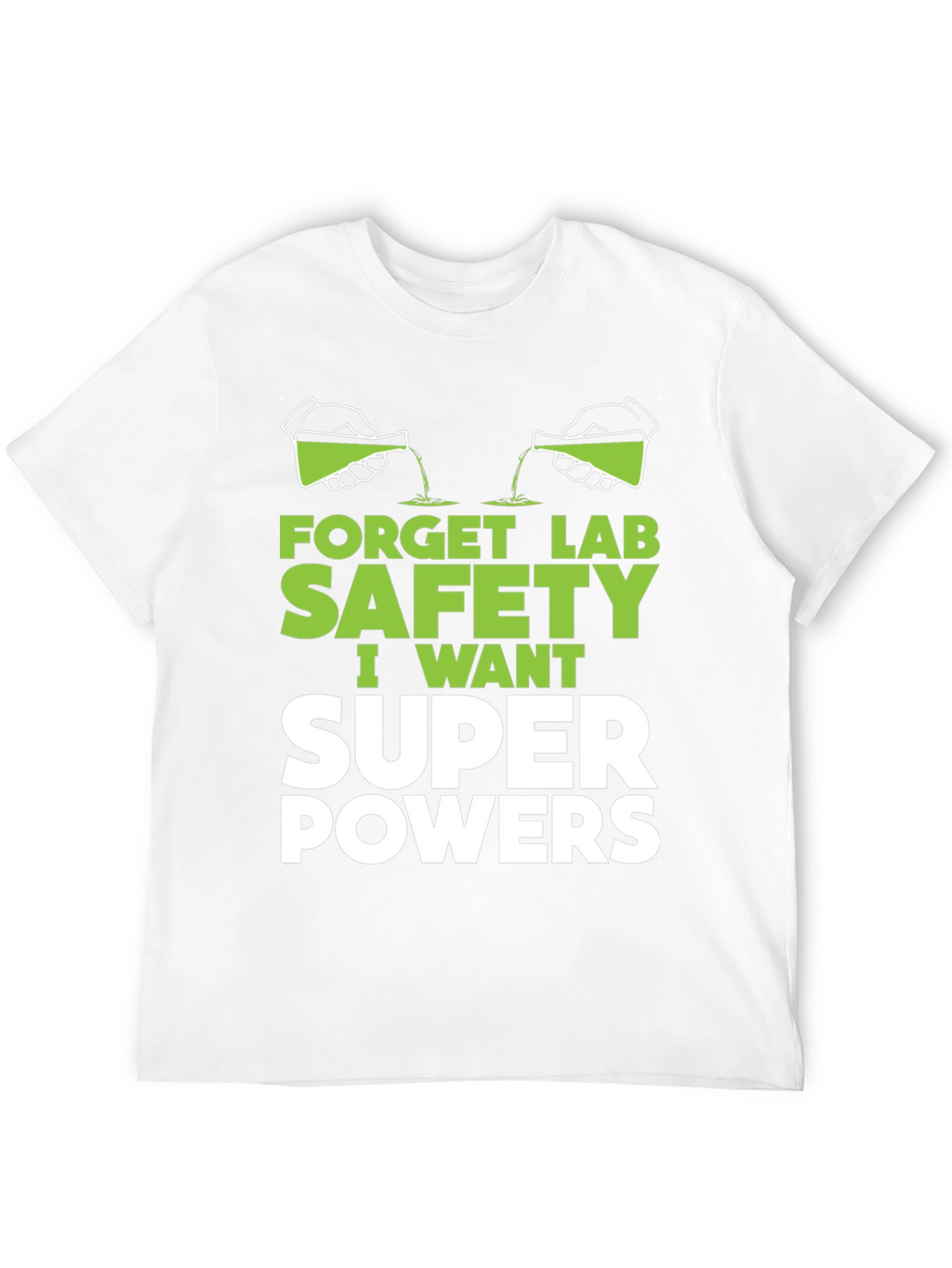 Forget Lab Safety Super Powers T-Shirt