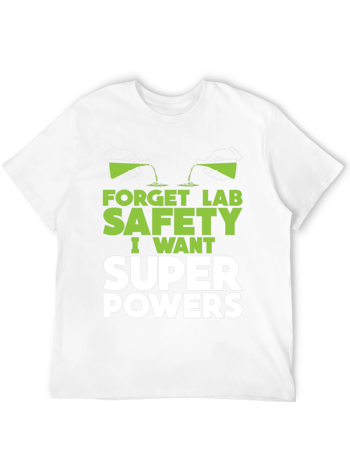 Forget Lab Safety Super Powers T-Shirt