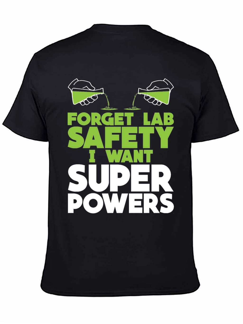 Forget Lab Safety Super Powers T-Shirt