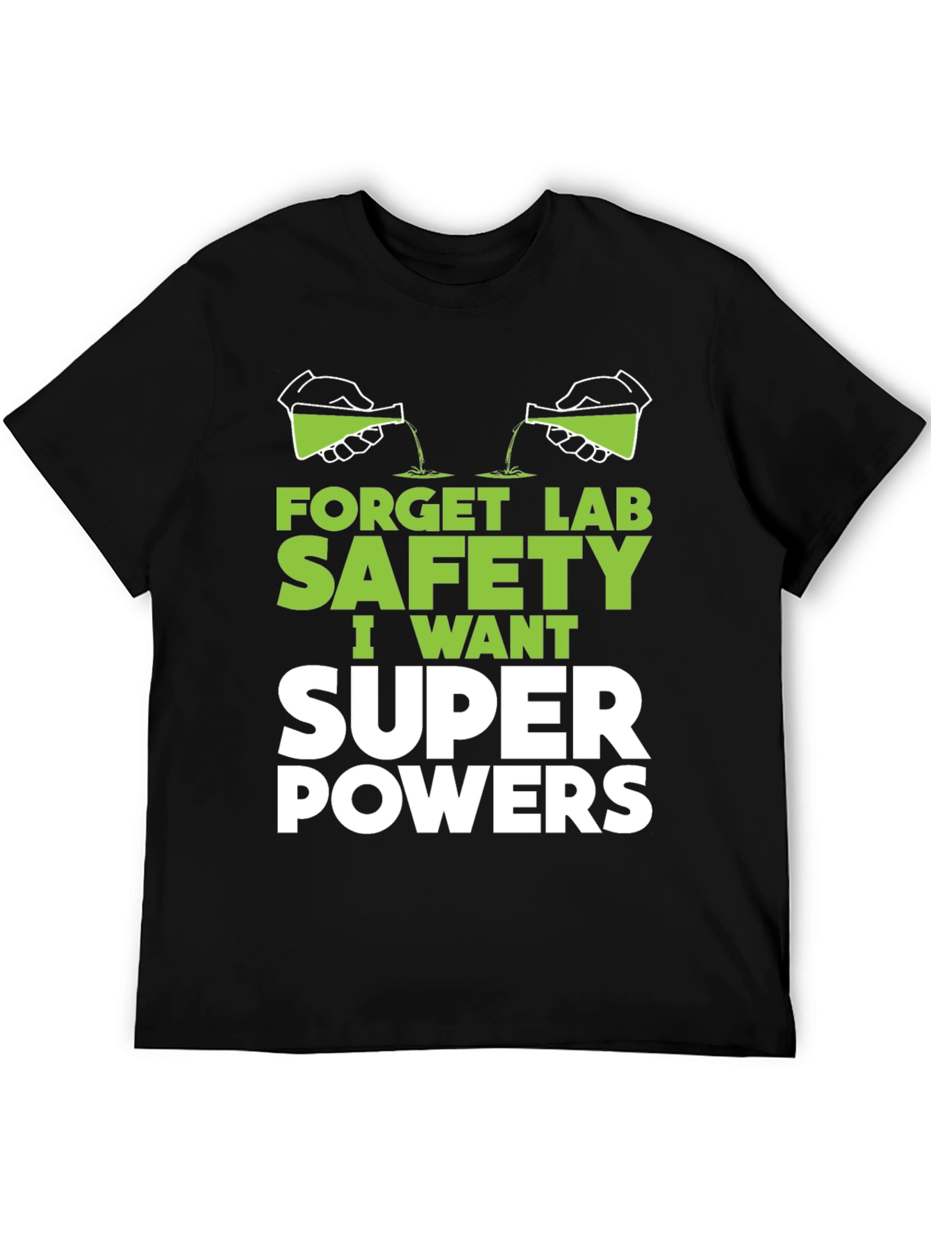 Forget Lab Safety Super Powers T-Shirt