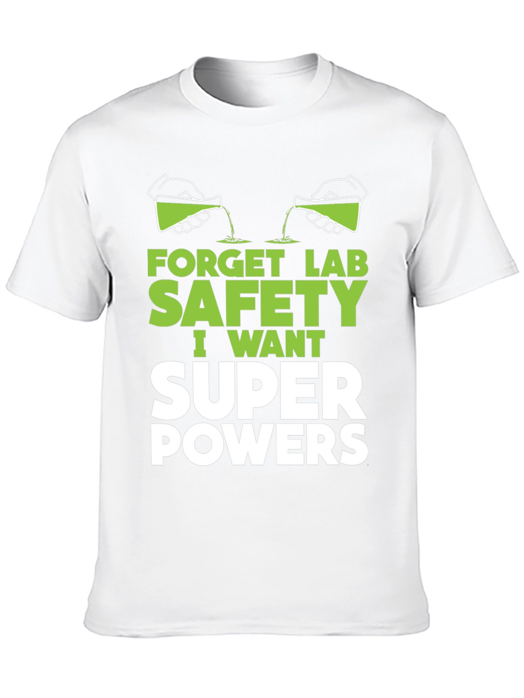 Forget Lab Safety Super Powers T-Shirt
