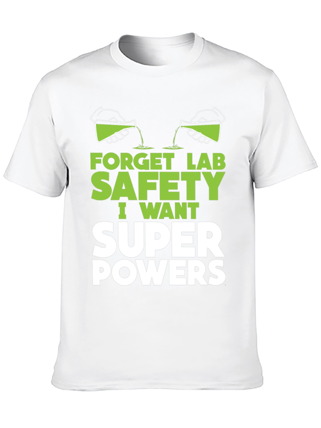 Forget Lab Safety Super Powers T-Shirt