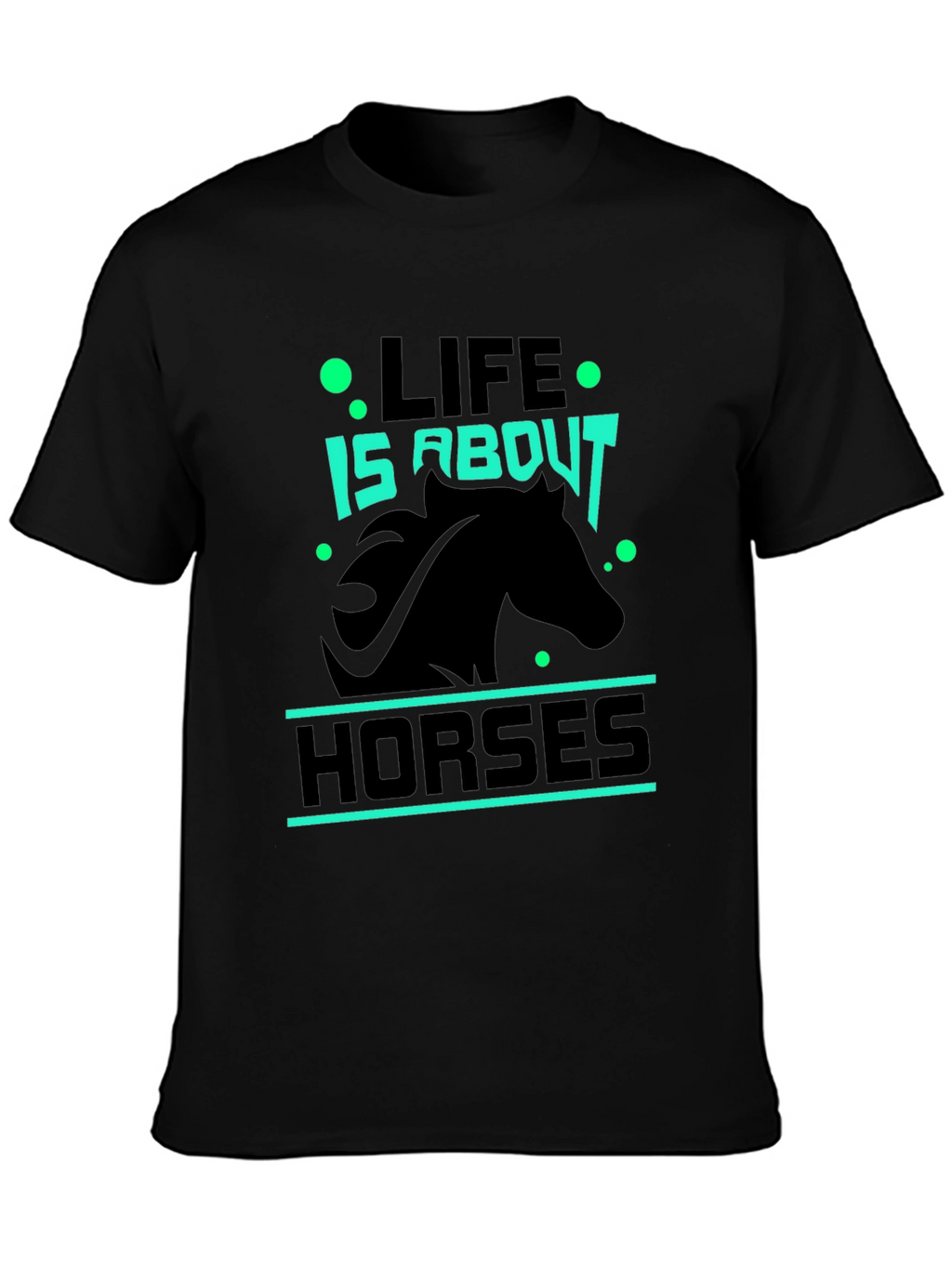 Life is About Horses Black Graphic Tee