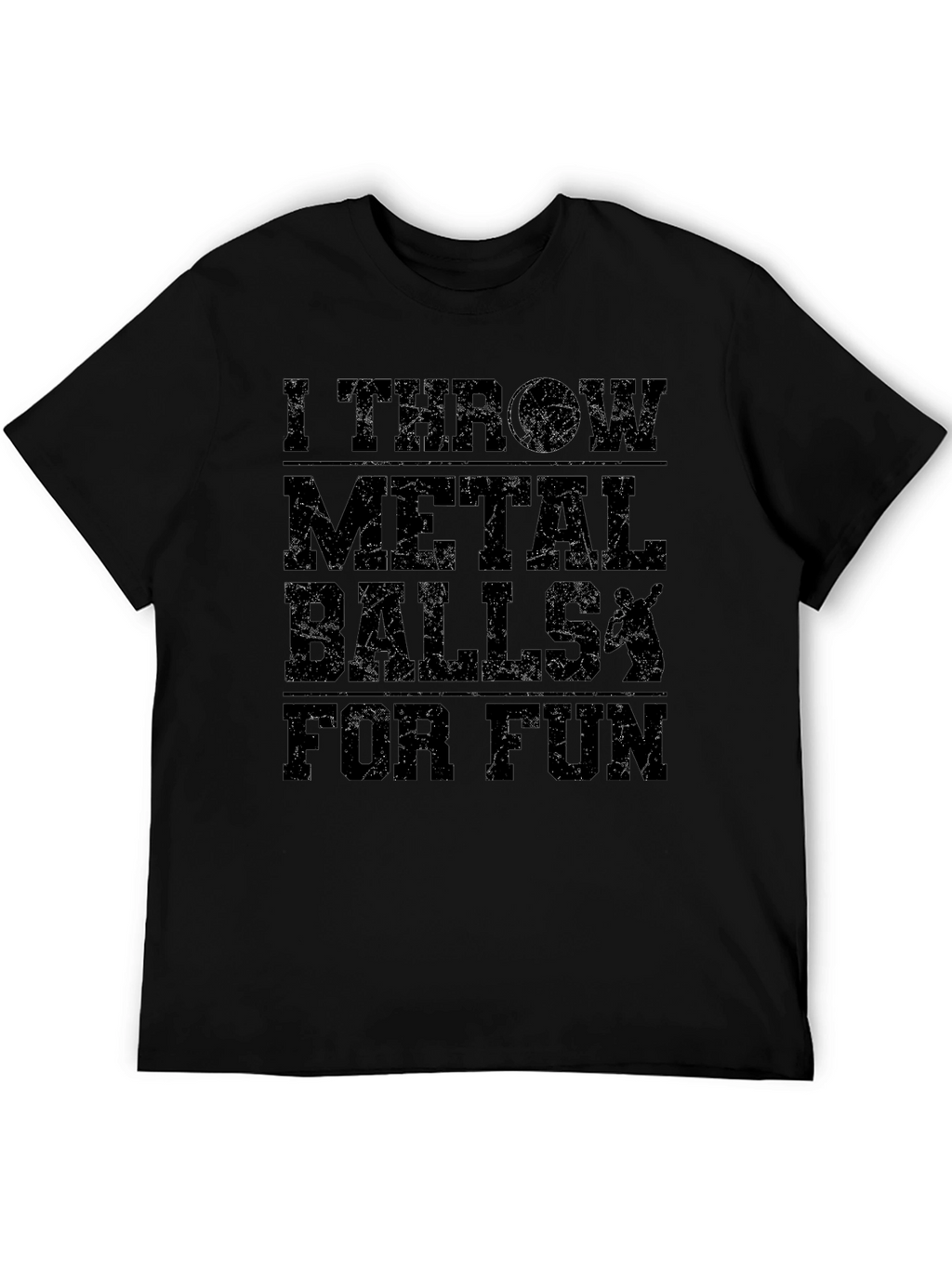 I Throw Metal Balls T-Shirt - Funny Gift