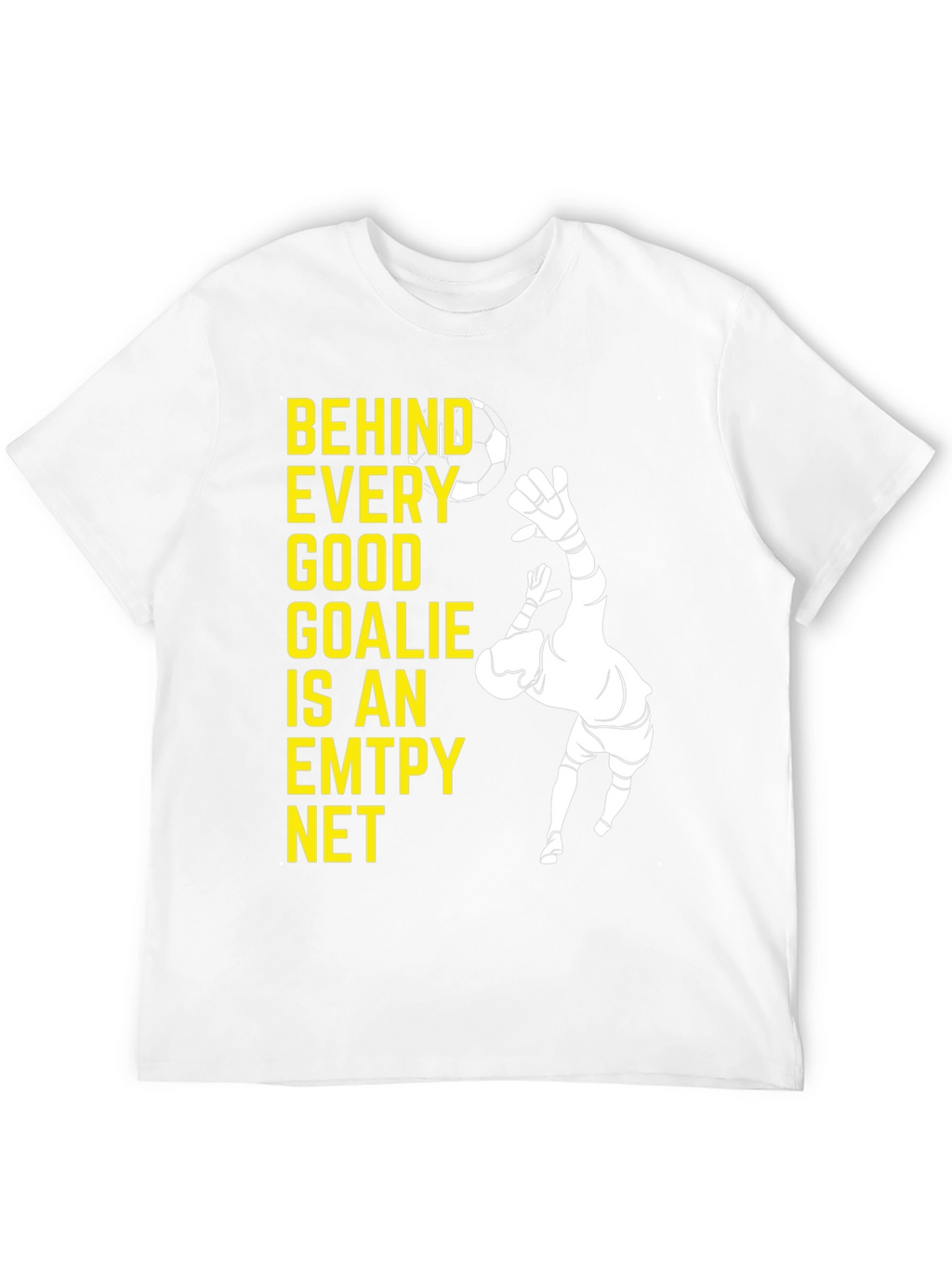 Goalkeeper Graphic Tee - Behind Every Good Goalie