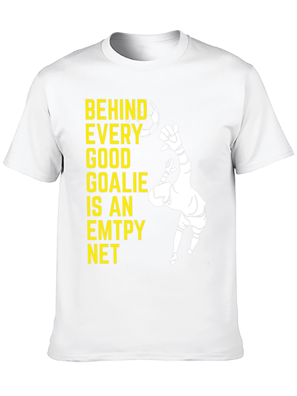 Goalkeeper Graphic Tee - Behind Every Good Goalie