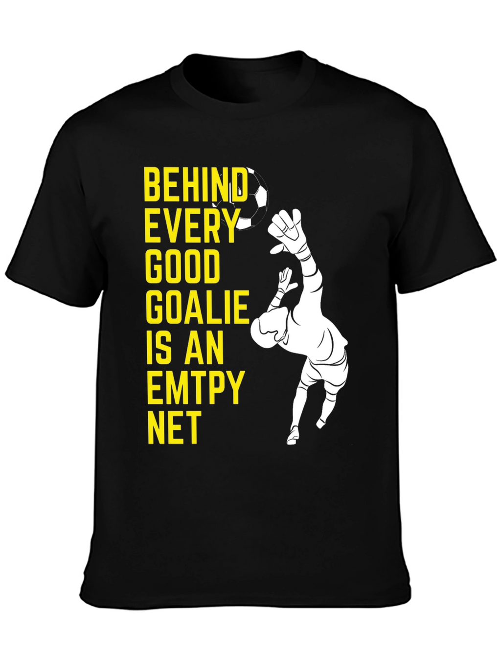 Goalkeeper Graphic Tee - Behind Every Good Goalie