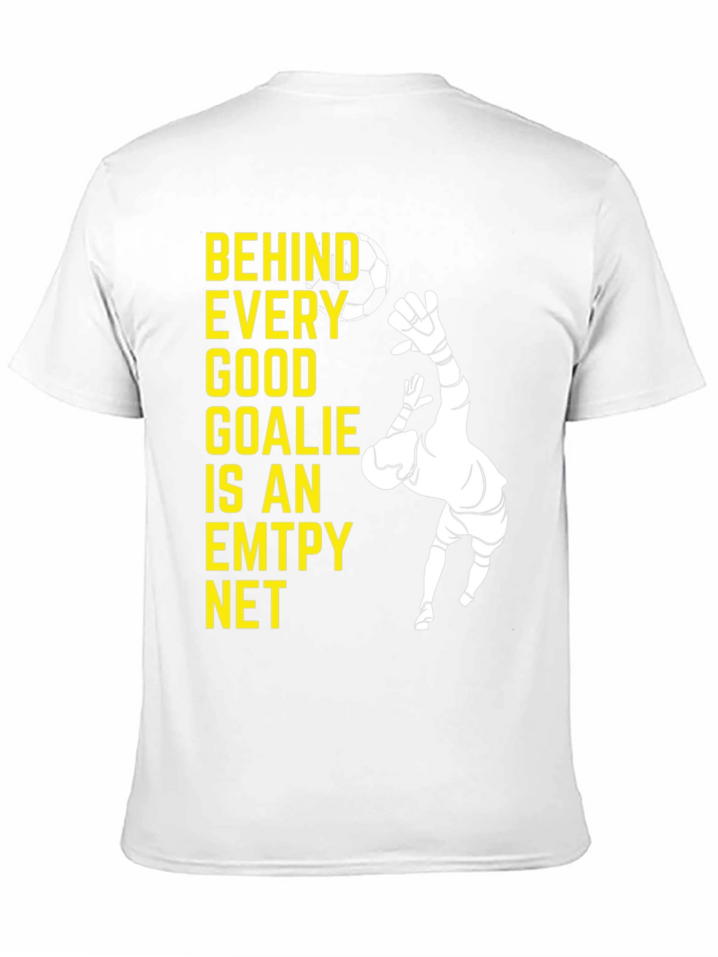 Goalkeeper Graphic Tee - Behind Every Good Goalie