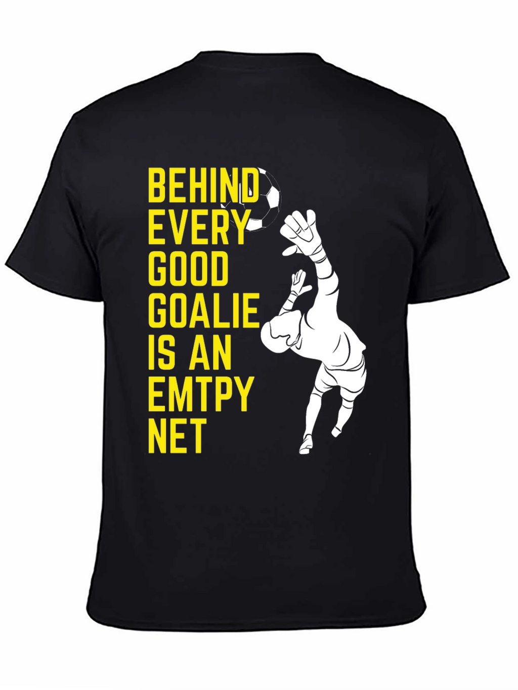 Goalkeeper Graphic Tee - Behind Every Good Goalie