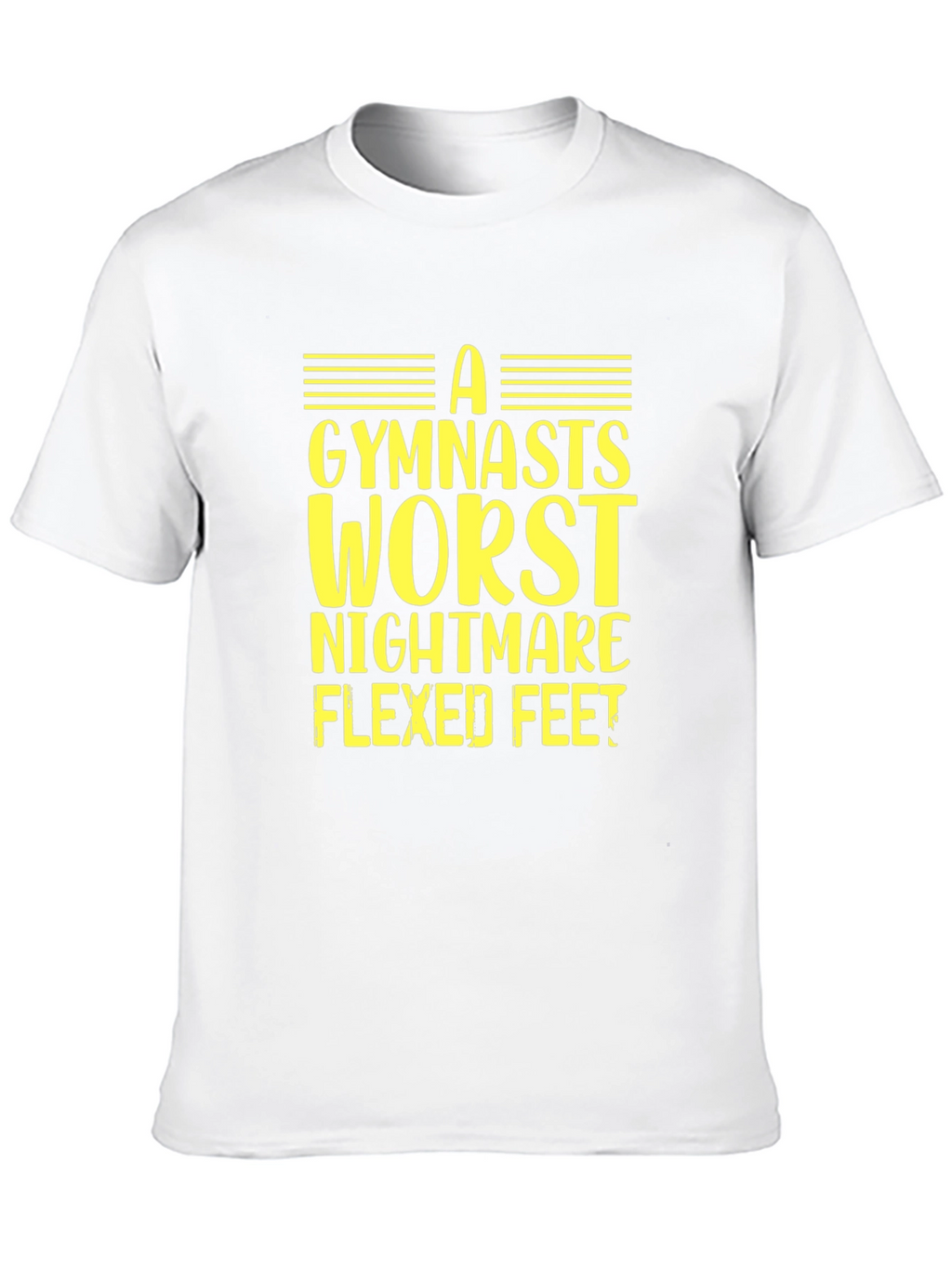Gymnast Worst Nightmare Flexed Feet T-Shirt