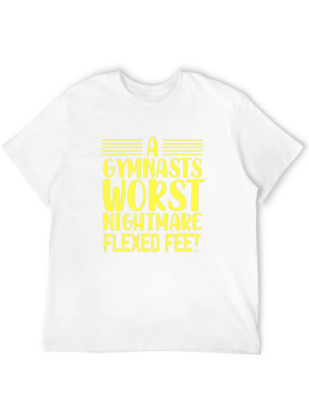 Gymnast Worst Nightmare Flexed Feet T-Shirt