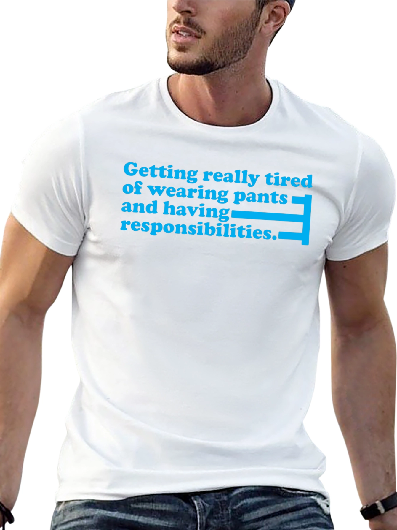 Tired of Pants & Responsibilities T-Shirt