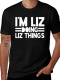 Im Liz Doing Liz Things - Funny T-Shirt