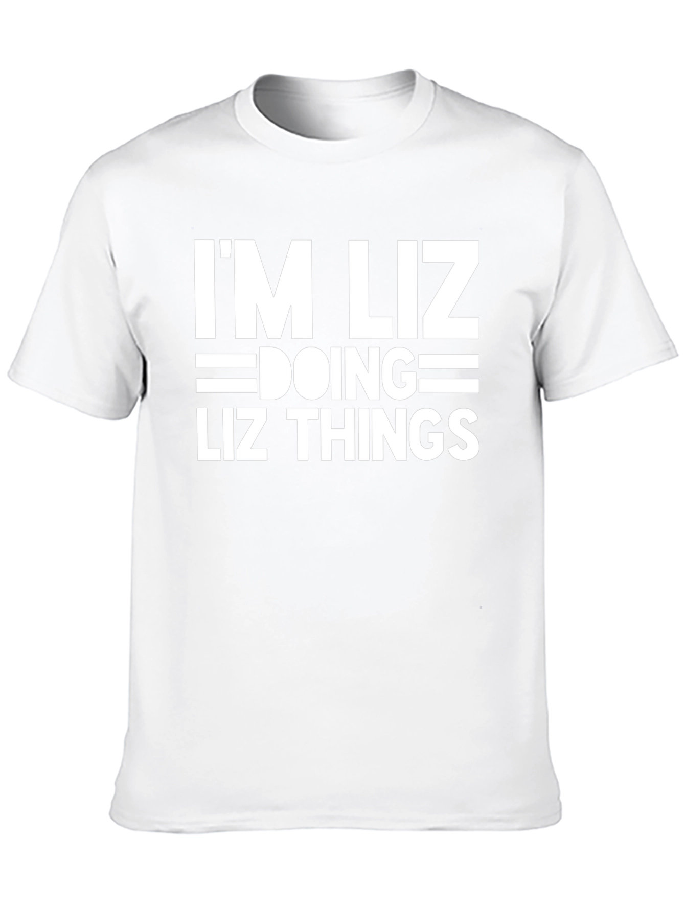Im Liz Doing Liz Things - Funny T-Shirt