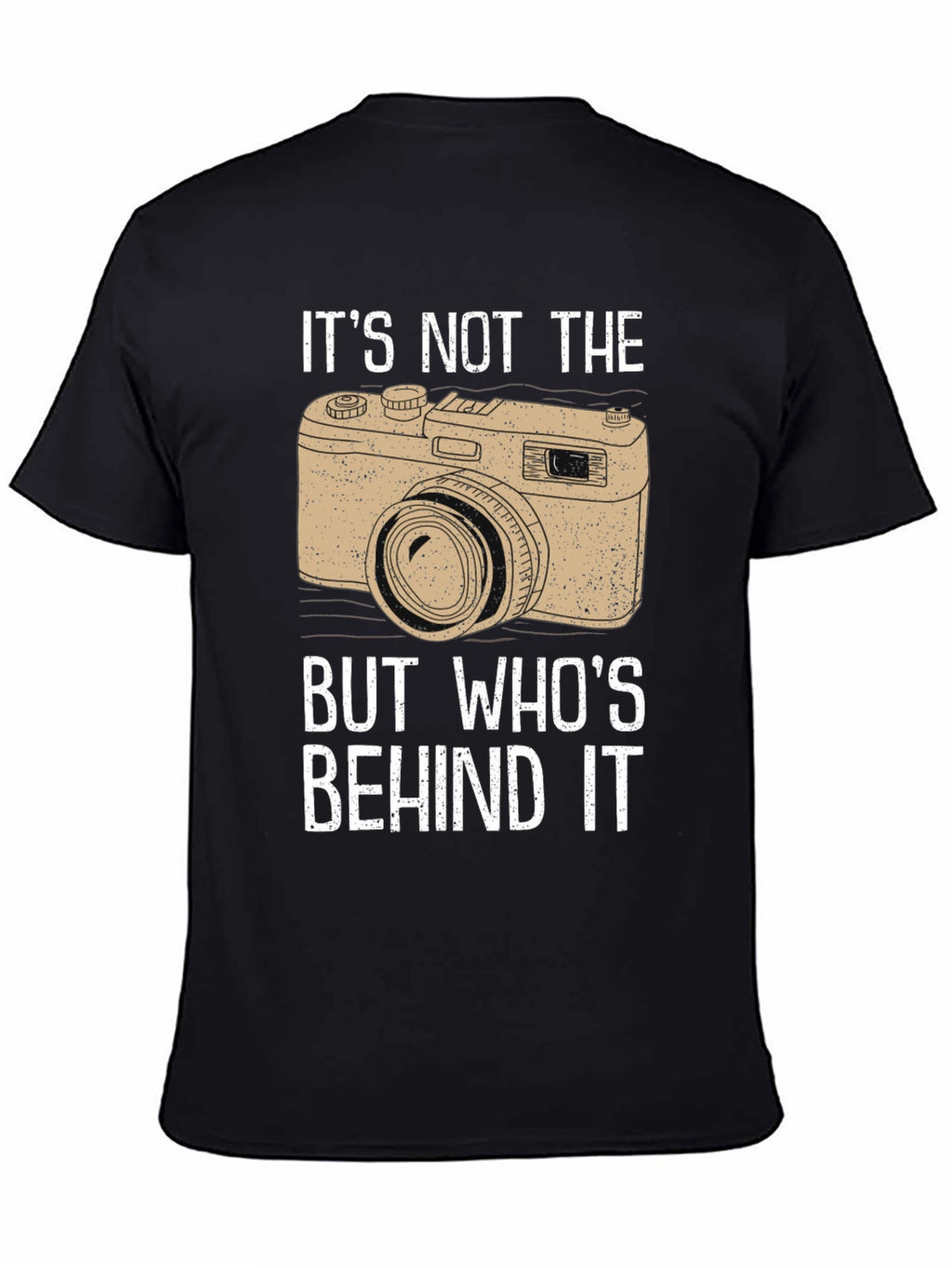 Photographers T-Shirt - Its Not the Camera!
