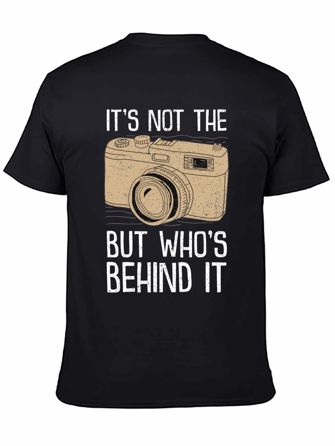 Photographers T-Shirt - Its Not the Camera!