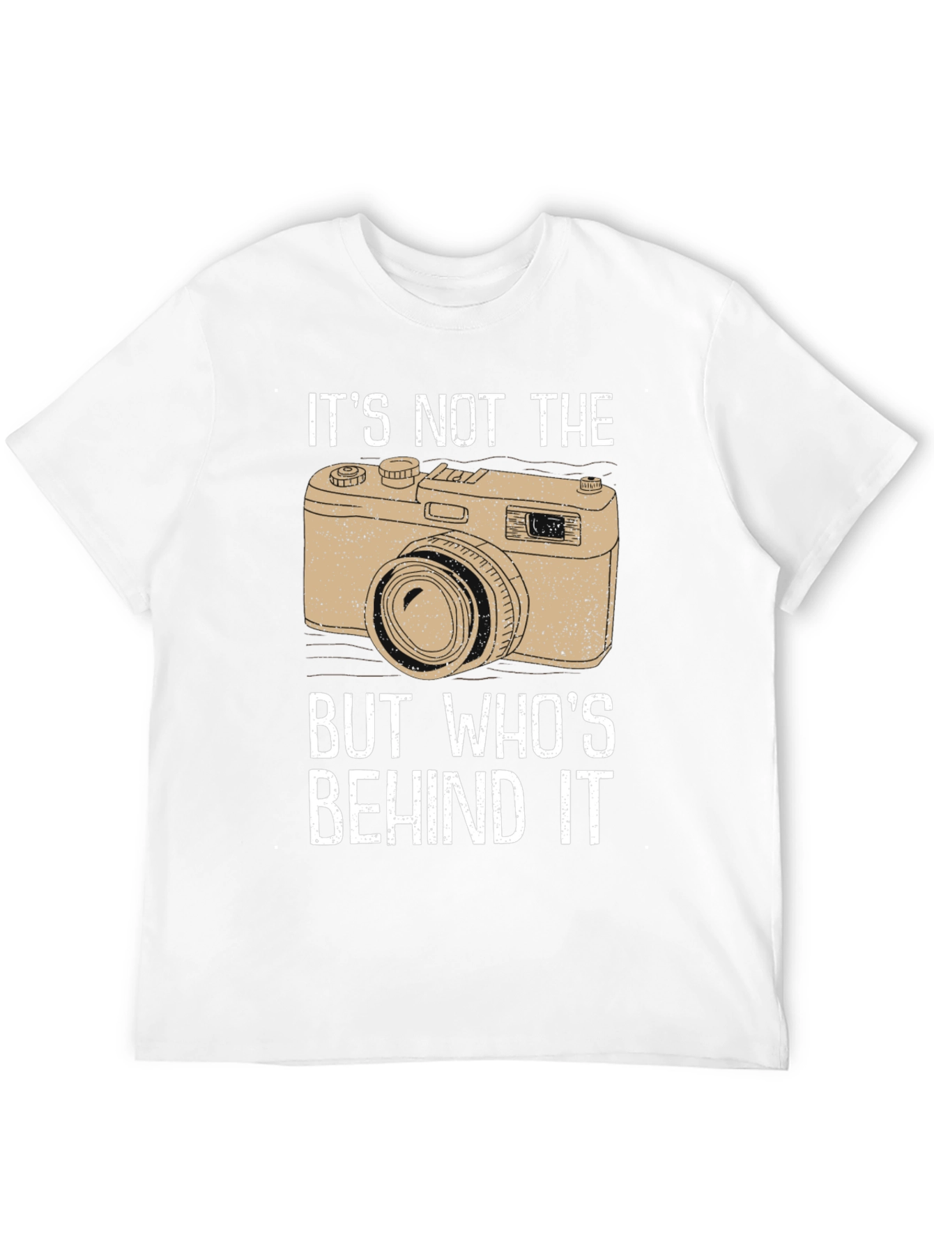 Photographers T-Shirt - Its Not the Camera!
