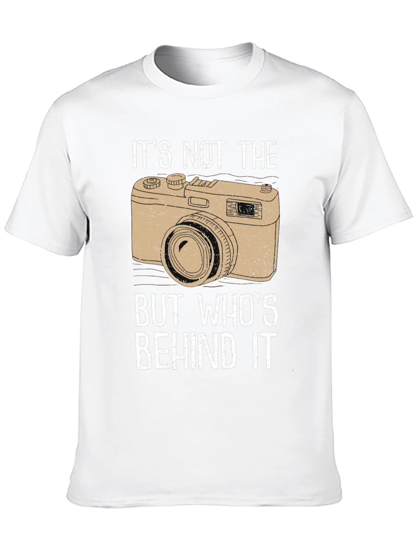 Photographers T-Shirt - Its Not the Camera!