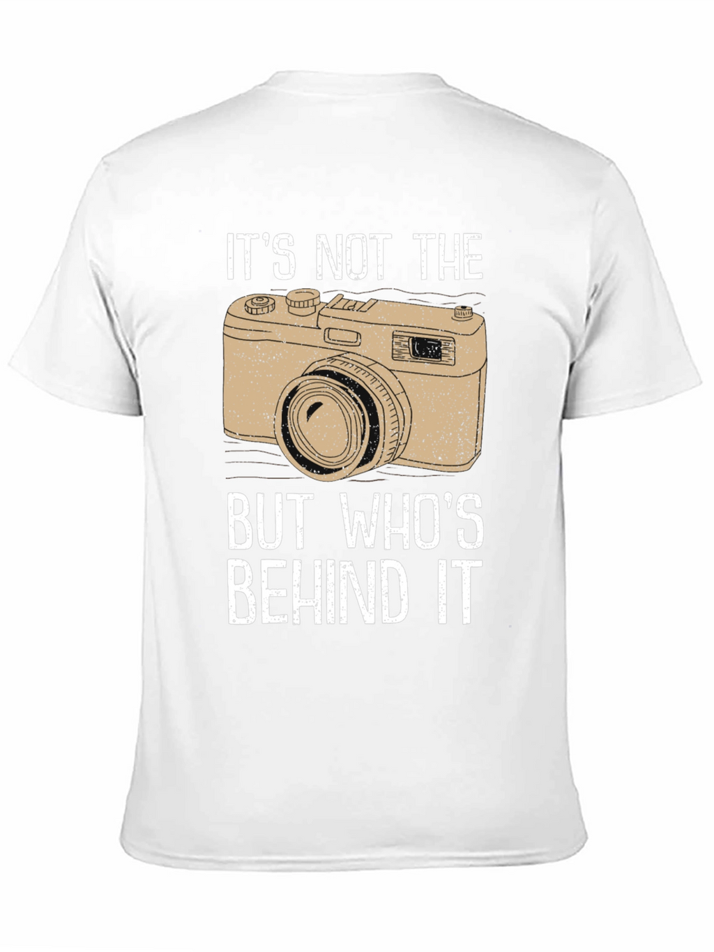 Photographers T-Shirt - Its Not the Camera!