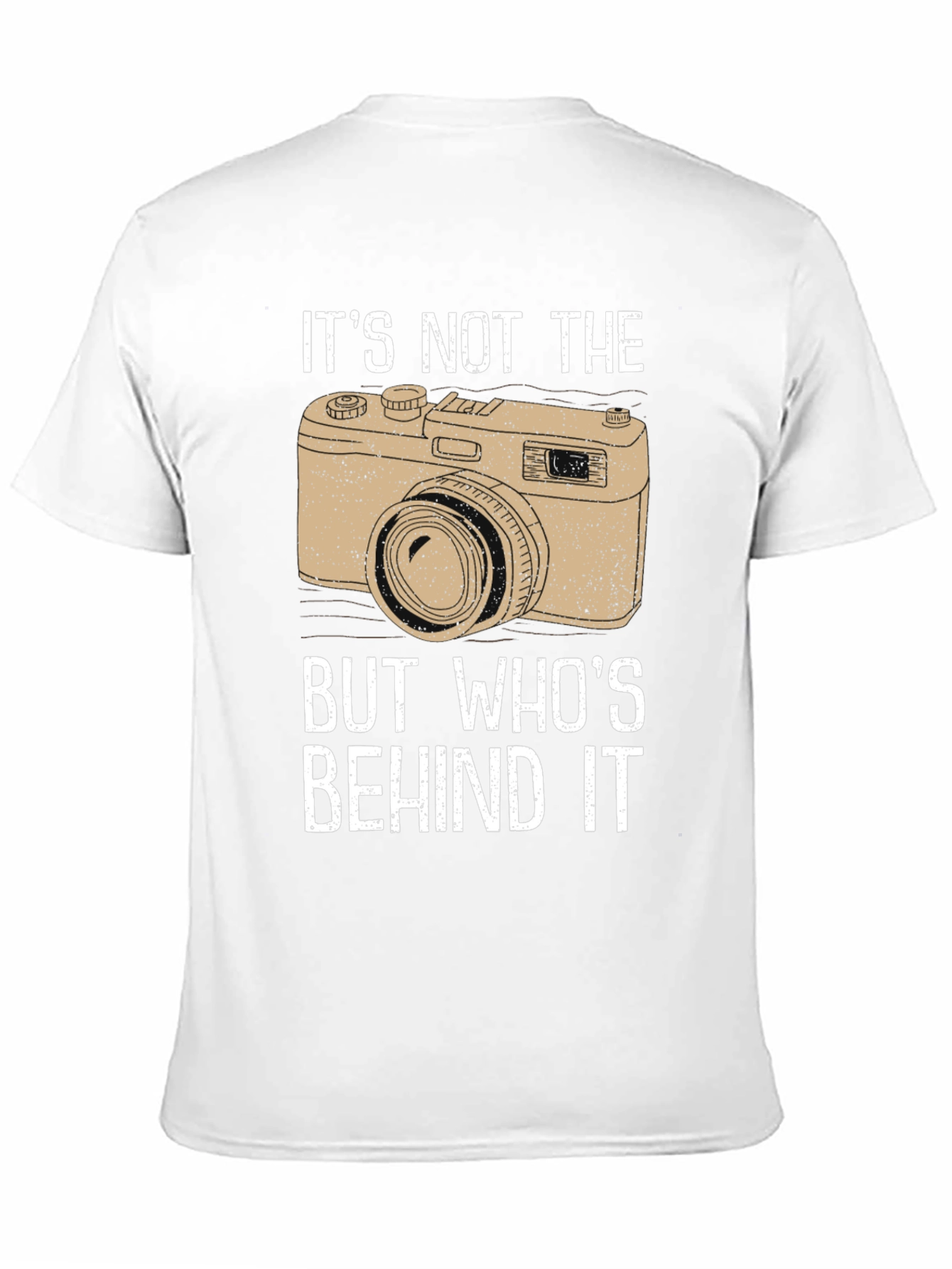 Photographers T-Shirt - Its Not the Camera!