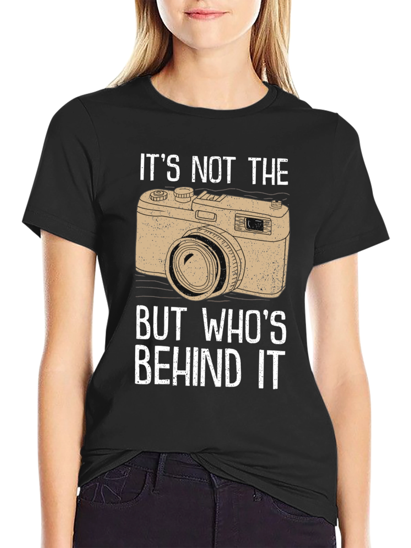 Photographers T-Shirt - Its Not the Camera!