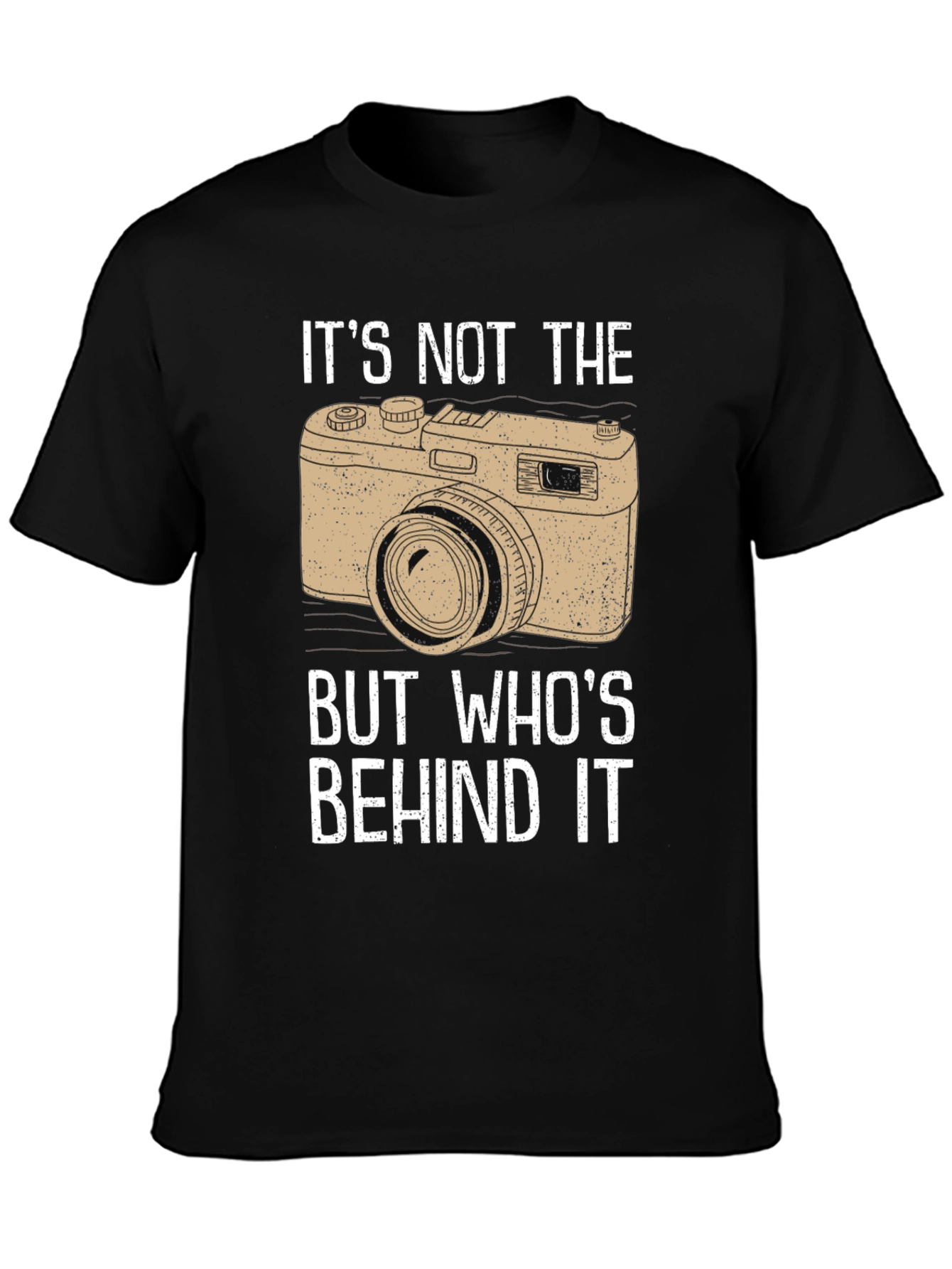 Photographers T-Shirt - Its Not the Camera!