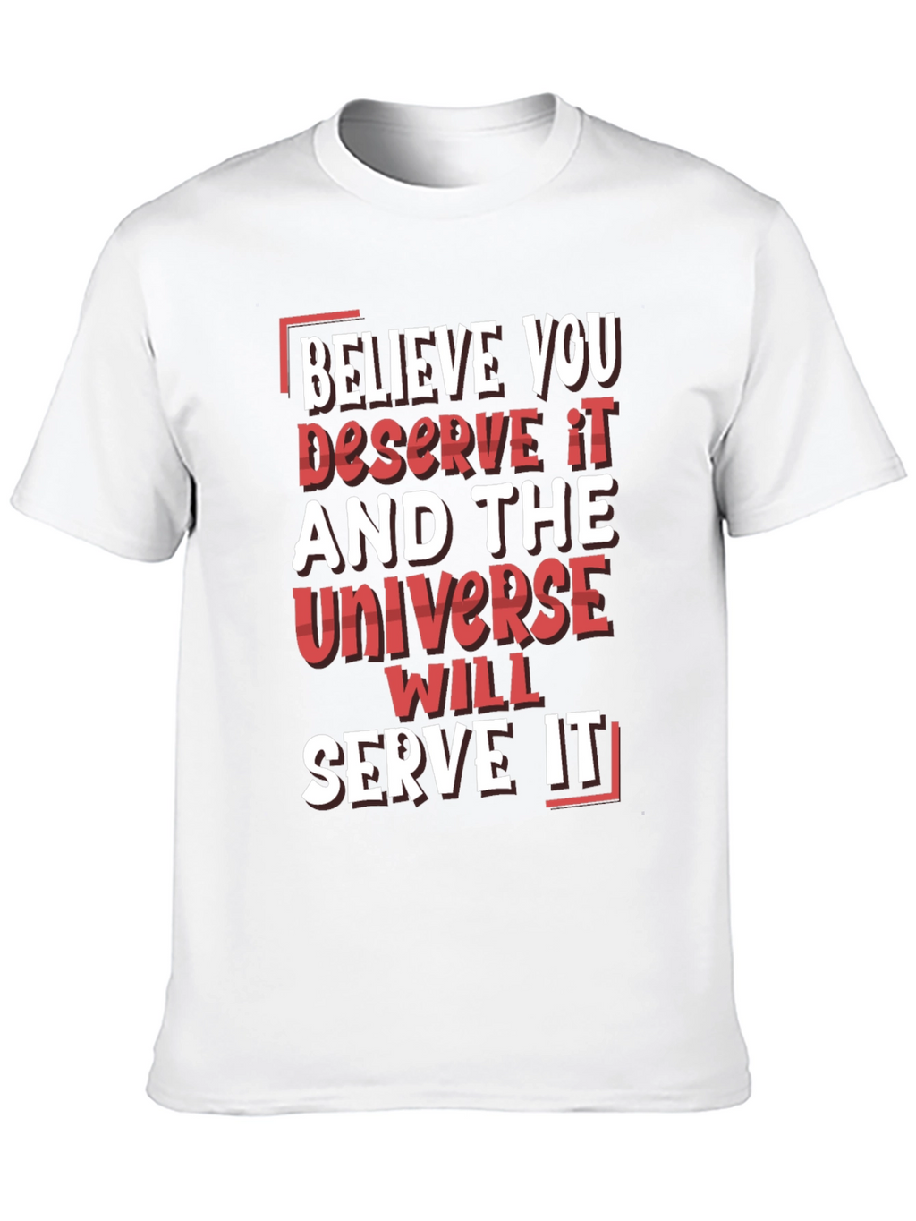 Motivational Graphic Tee: Believe You Deserve It