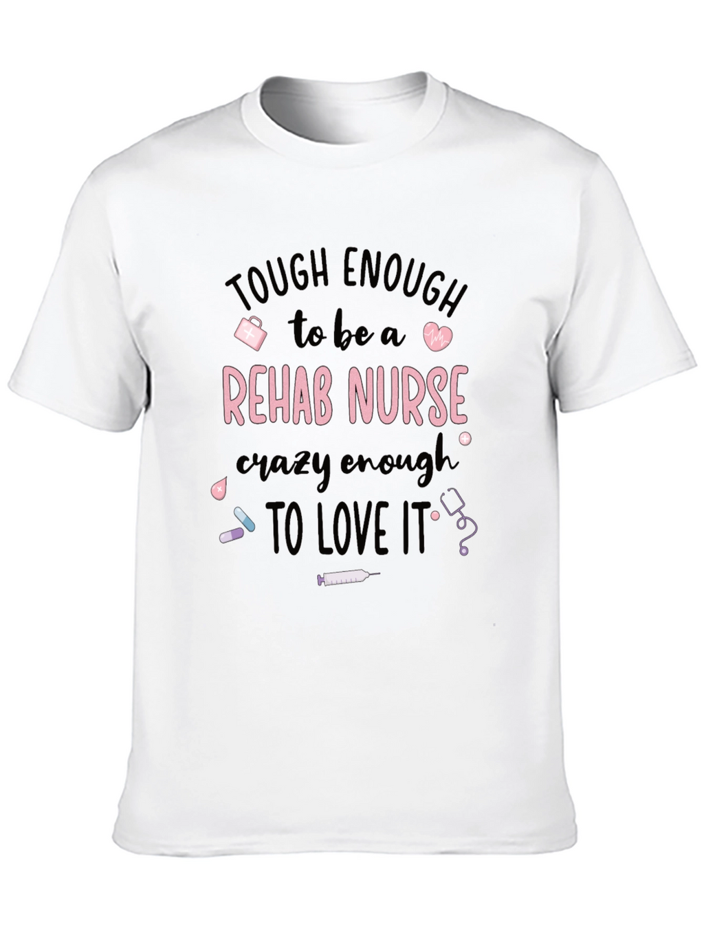 Tough Rehab Nurse T-Shirt