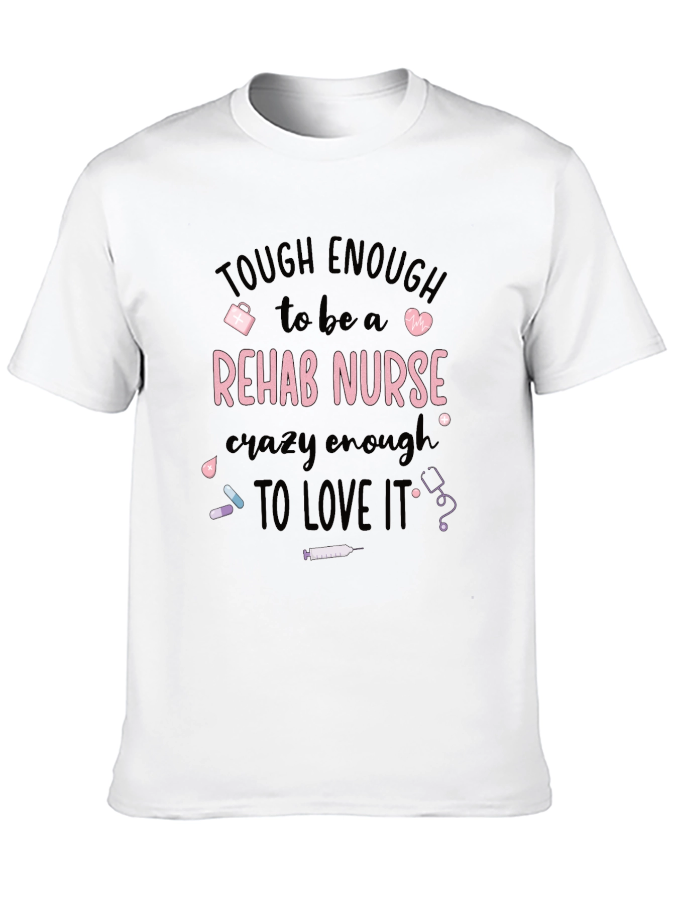 Tough Rehab Nurse T-Shirt