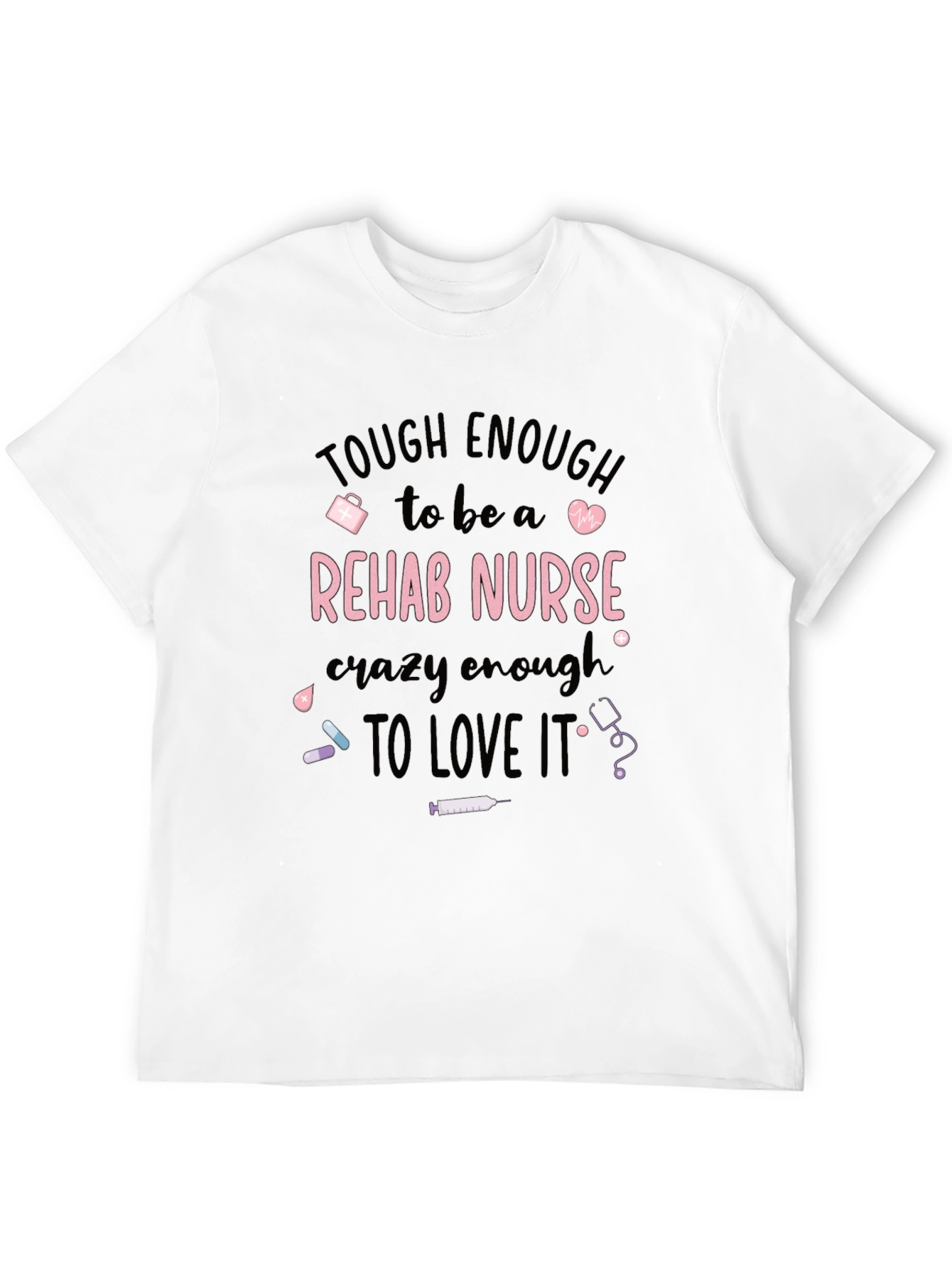 Tough Rehab Nurse T-Shirt