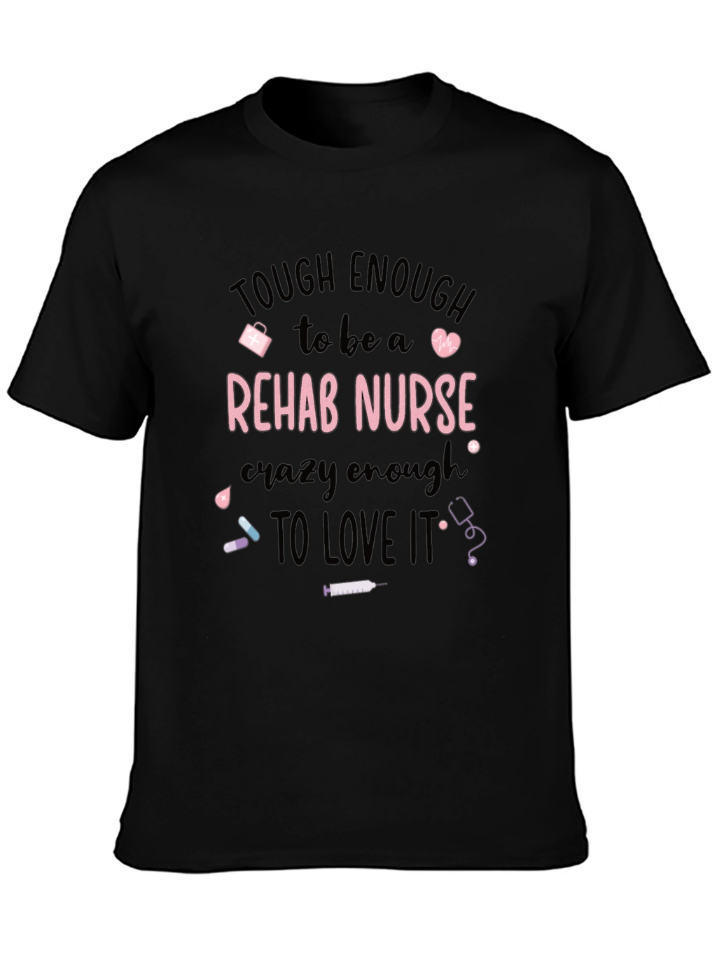 Tough Rehab Nurse T-Shirt