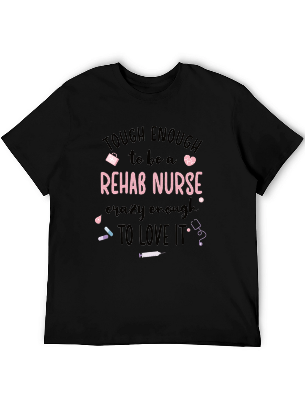 Tough Rehab Nurse T-Shirt