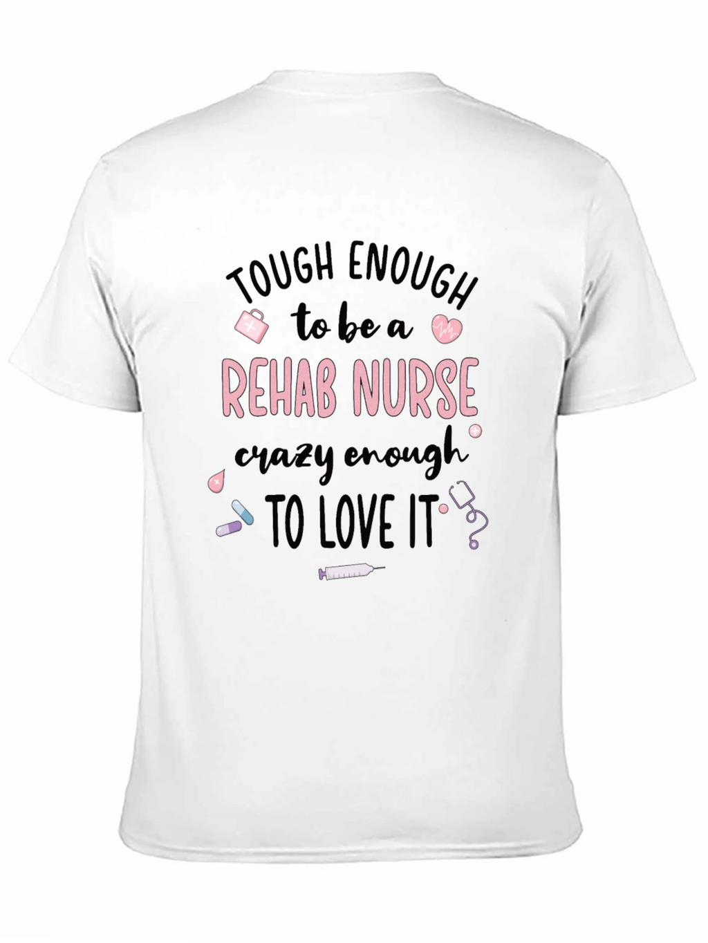 Tough Rehab Nurse T-Shirt