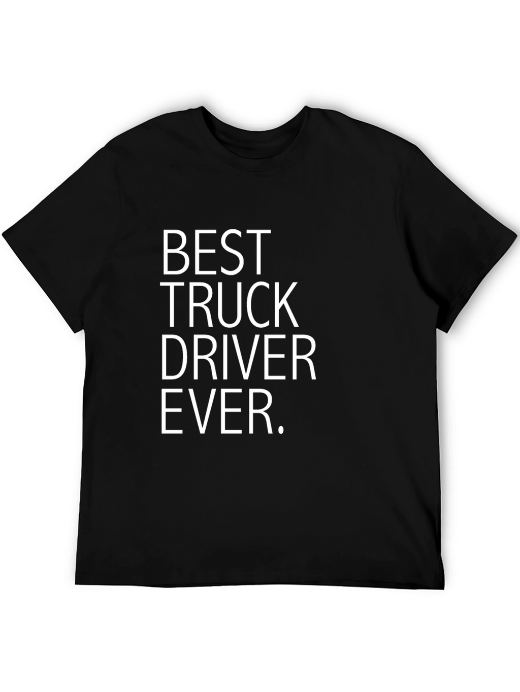 Best Truck Driver Ever T-Shirt