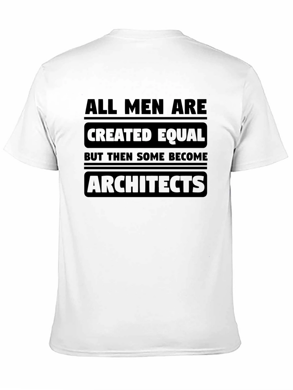 Architect T-Shirt - All Men Created Equal Graphic Tee