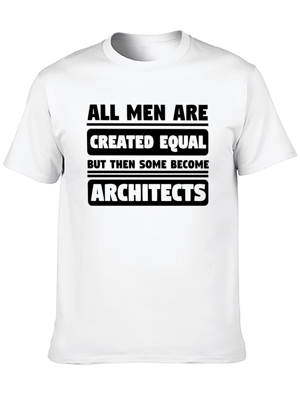 Architect T-Shirt - All Men Created Equal Graphic Tee